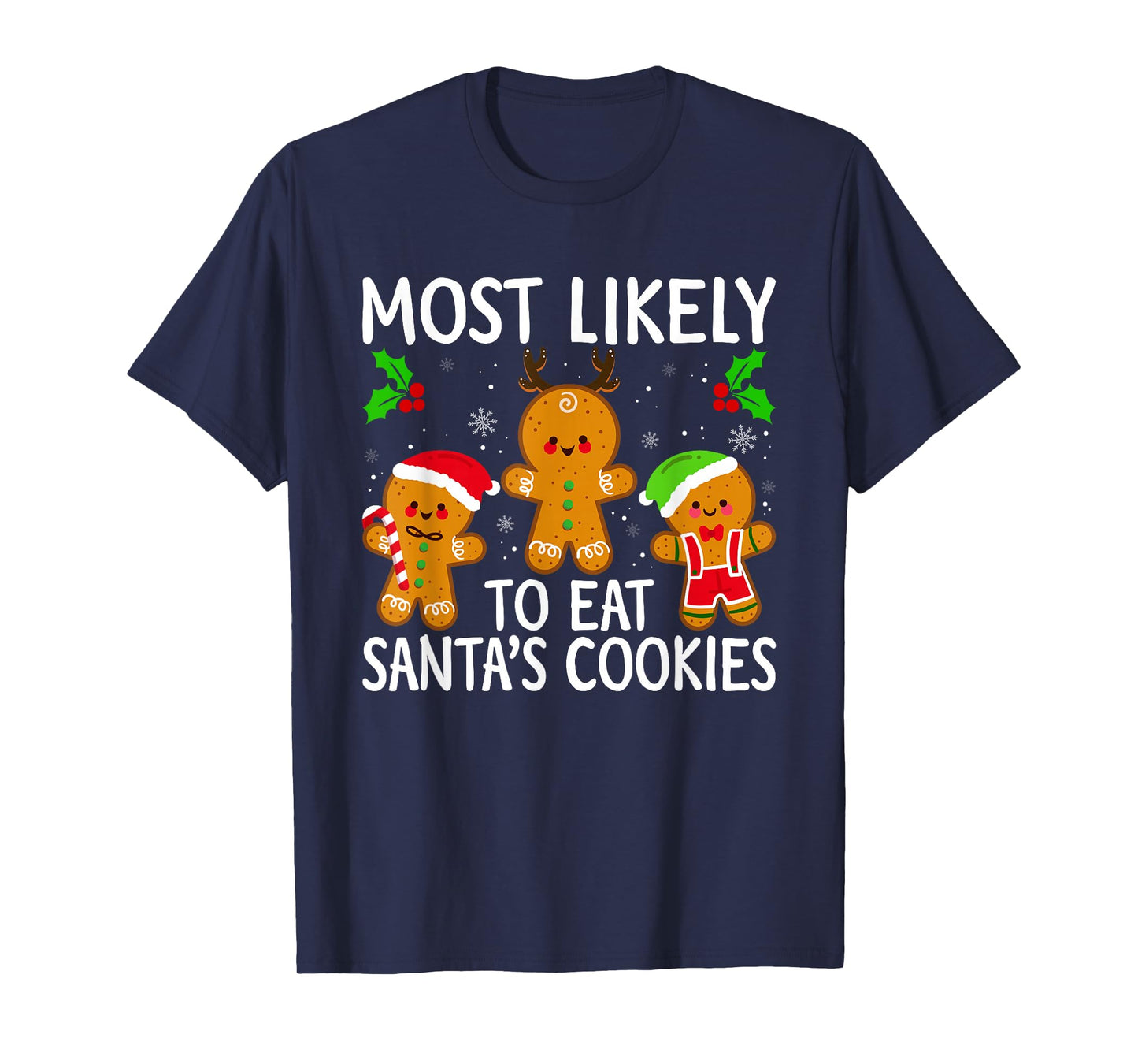 Most Likely to Eat Santa's Cookies Gingerbread Man Christmas T-Shirt
