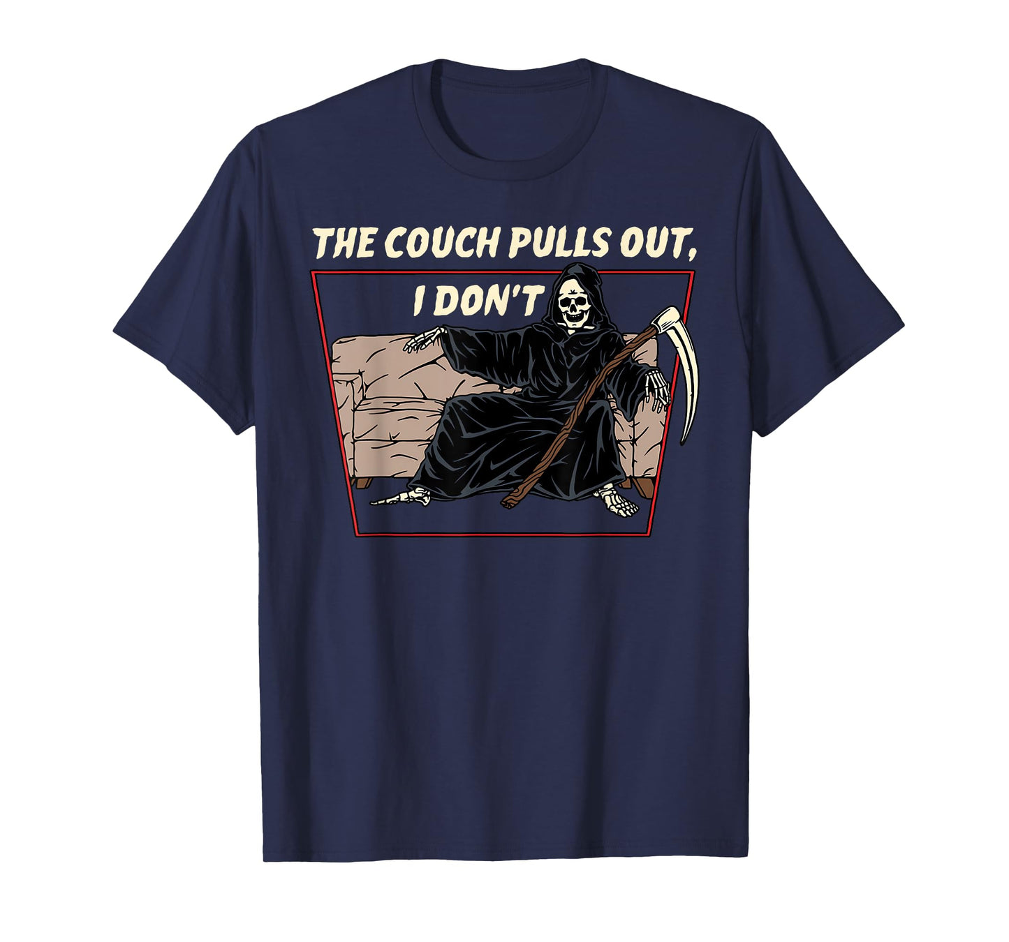My Couch Pulls Out But I Don't Funny Death Adult Humor T-Shirt