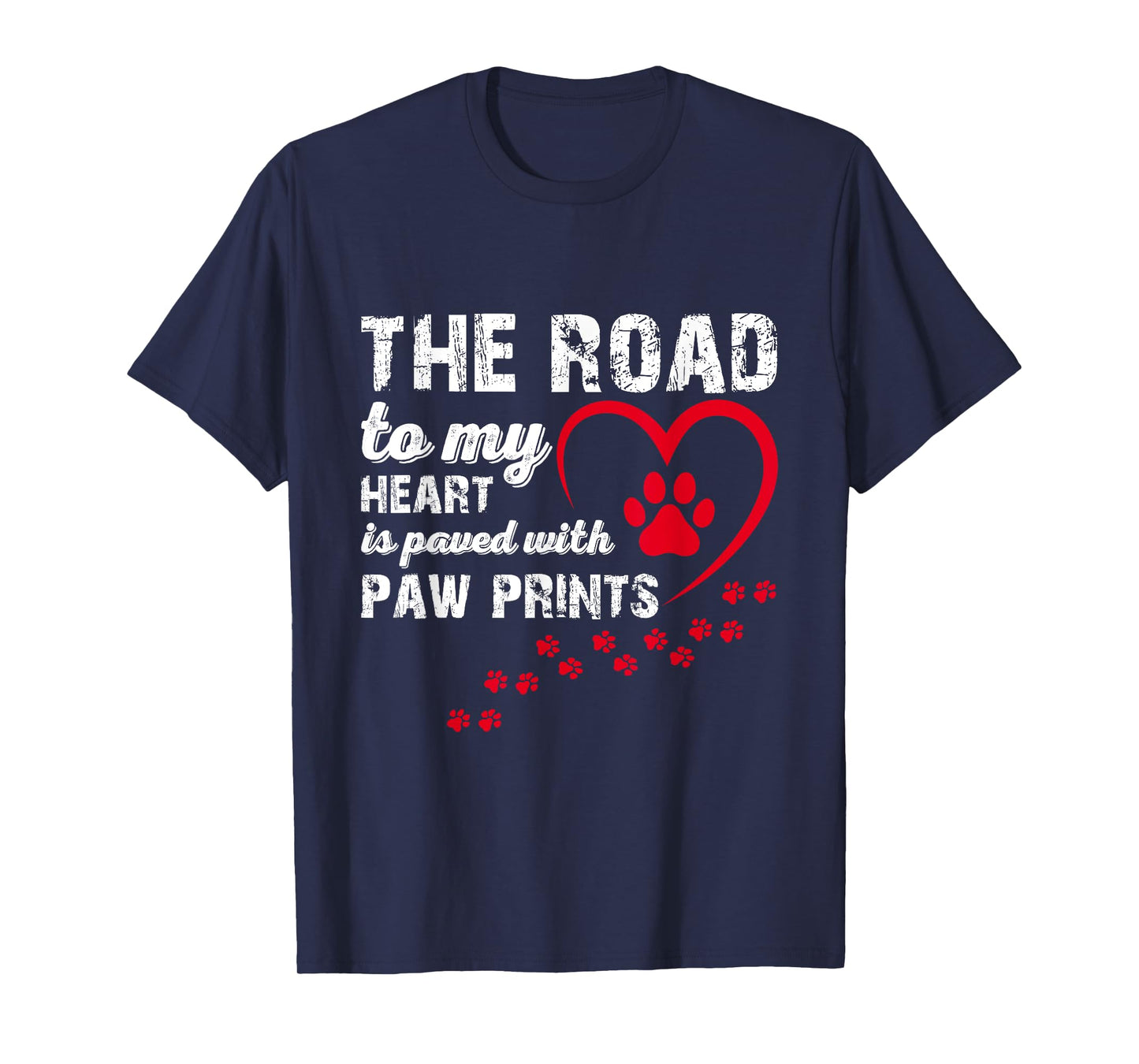 The Road to my Heart is Paved with Paw Prints T-Shirt