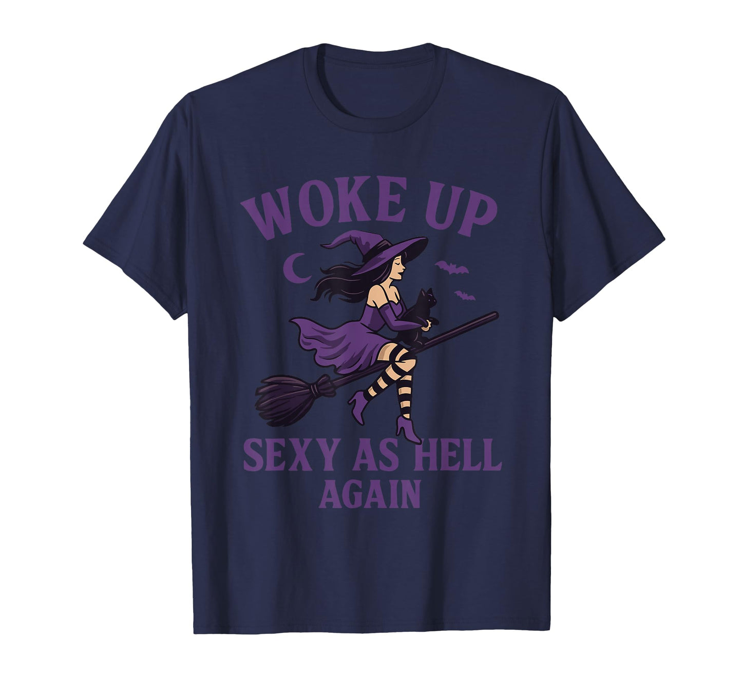 Woke Up Sexy As Hell Again Halloween Witch T-Shirt