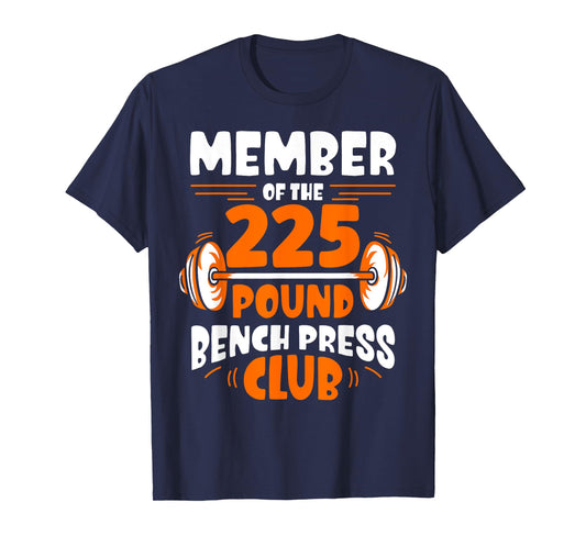 Member Of The 225 Pound Bench Press Club Gym Strength T-Shirt