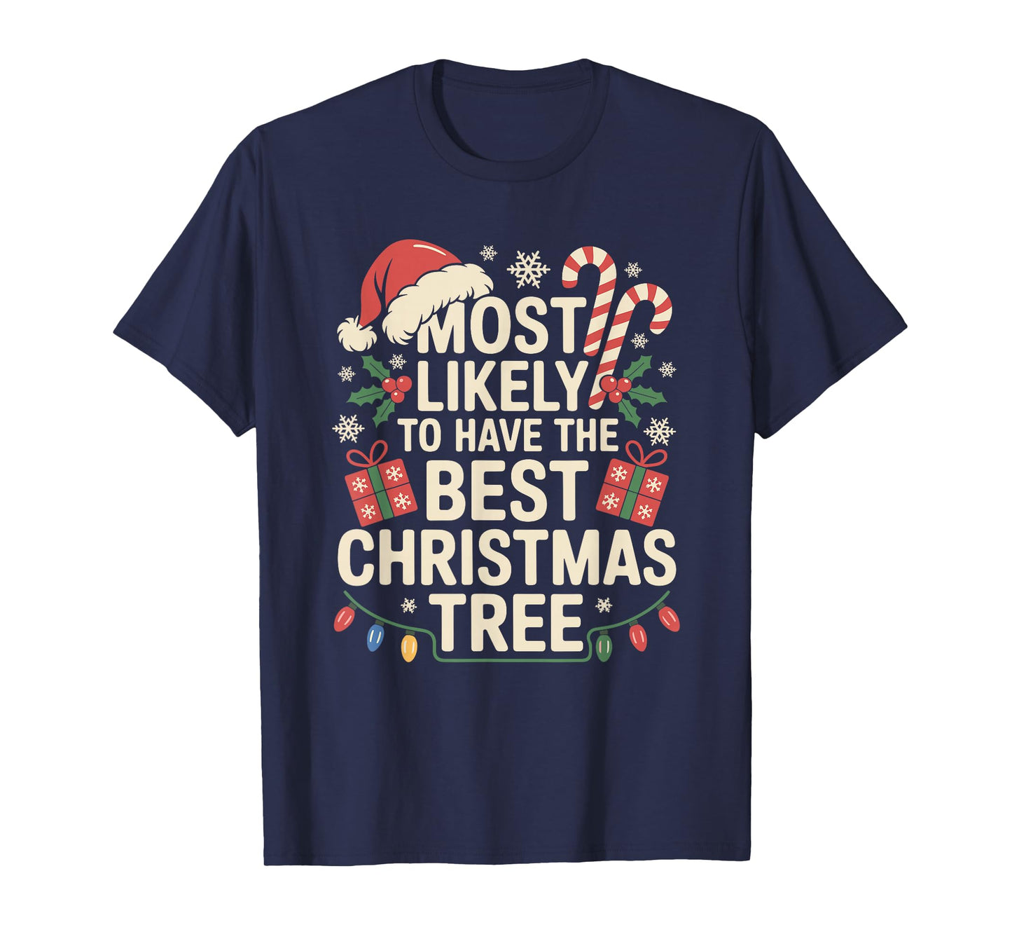 Most Likely to Have The Best Christmas Tree Family Xmas T-Shirt