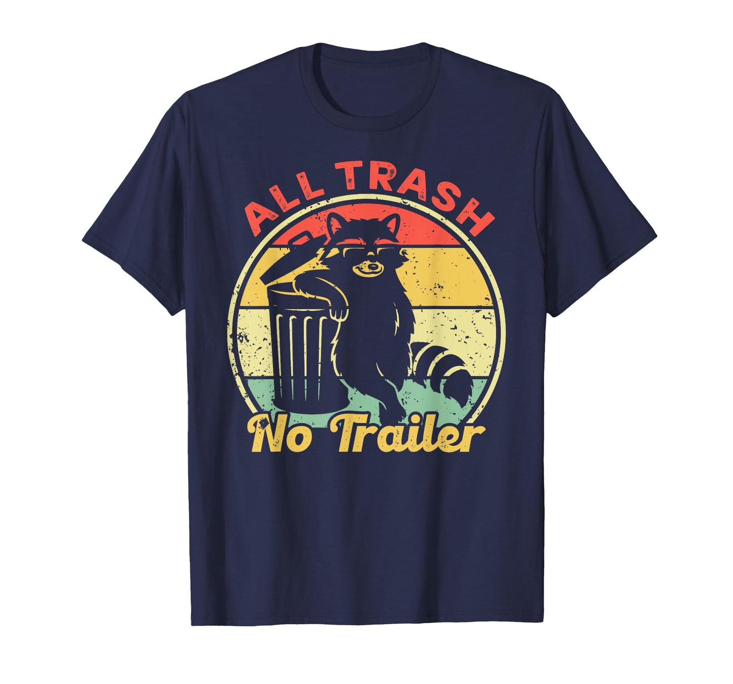 All Trash No Trailer Retro Vintage Funny Sarcastic Raccoon T-Shirt