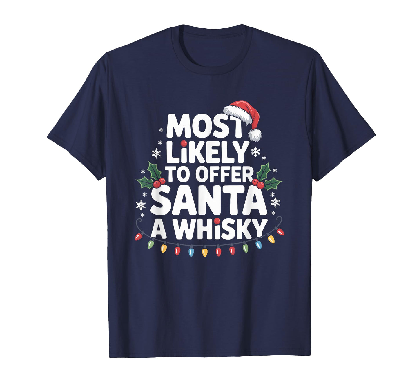 Most Likely to Offer Santa A Whisky Funny Drinking Christmas T-Shirt