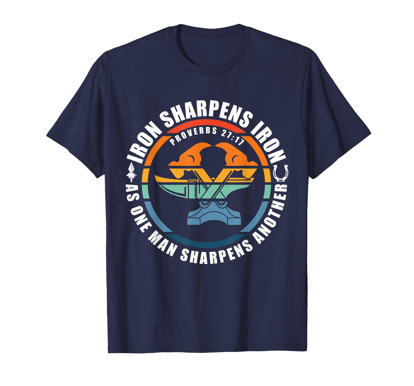 Iron Sharpens Iron As One Man Sharpens Another T-Shirt