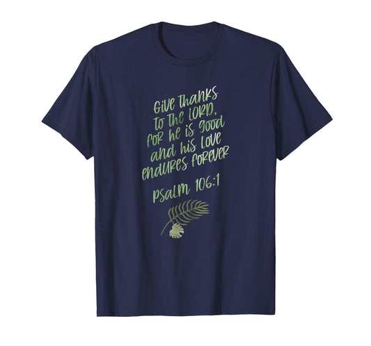 Psalm 106:1 GiveThanks Scripture Bible Verse Christian Gift T-Shirt
