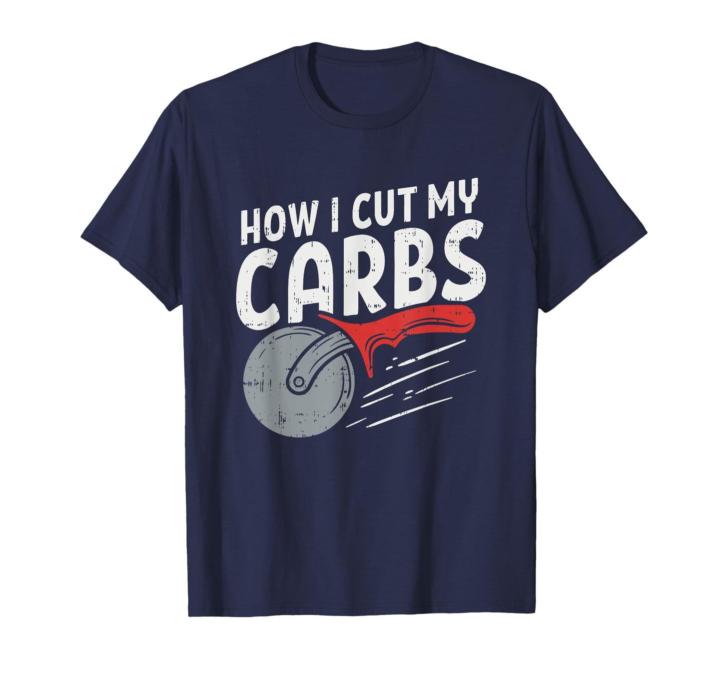 How I cut my carbs, Funny Food Gym, Funny Pizza Cutter T-Shirt