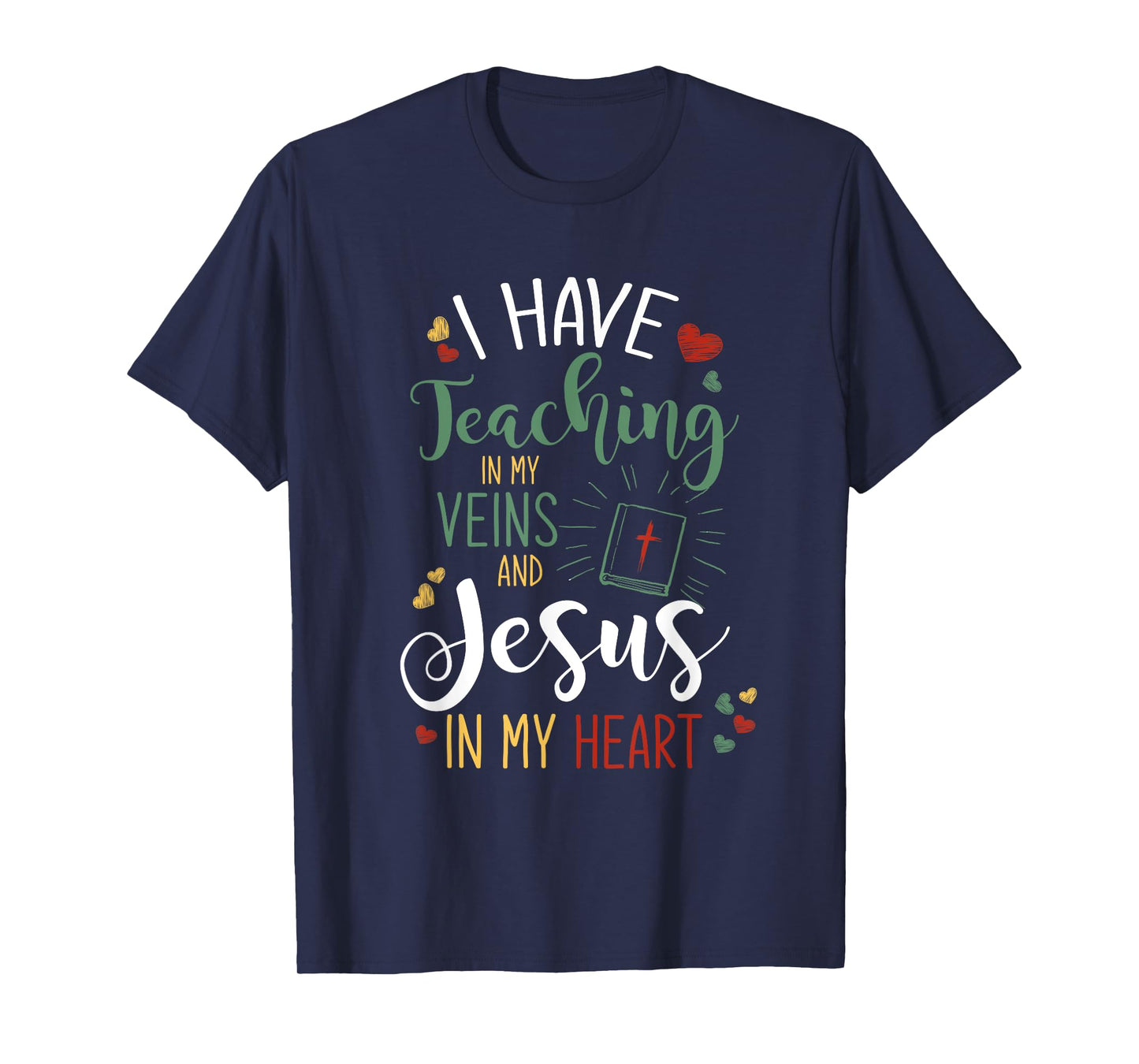 I Have Teaching In My Veins And Jesus In My Heart Jesus T-Shirt