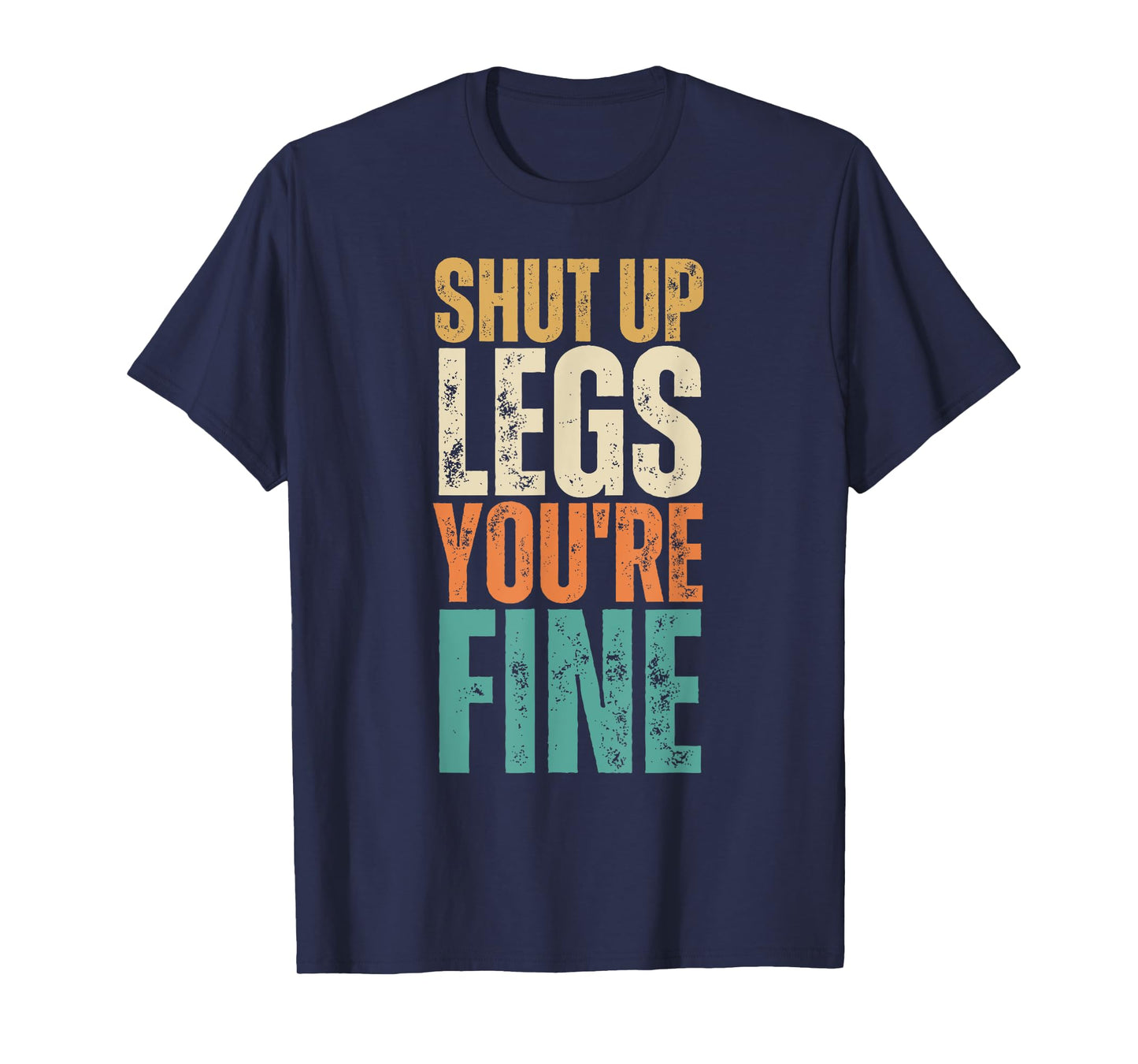 Shut Up Legs You're Fine Funny Gym Workout T-Shirt