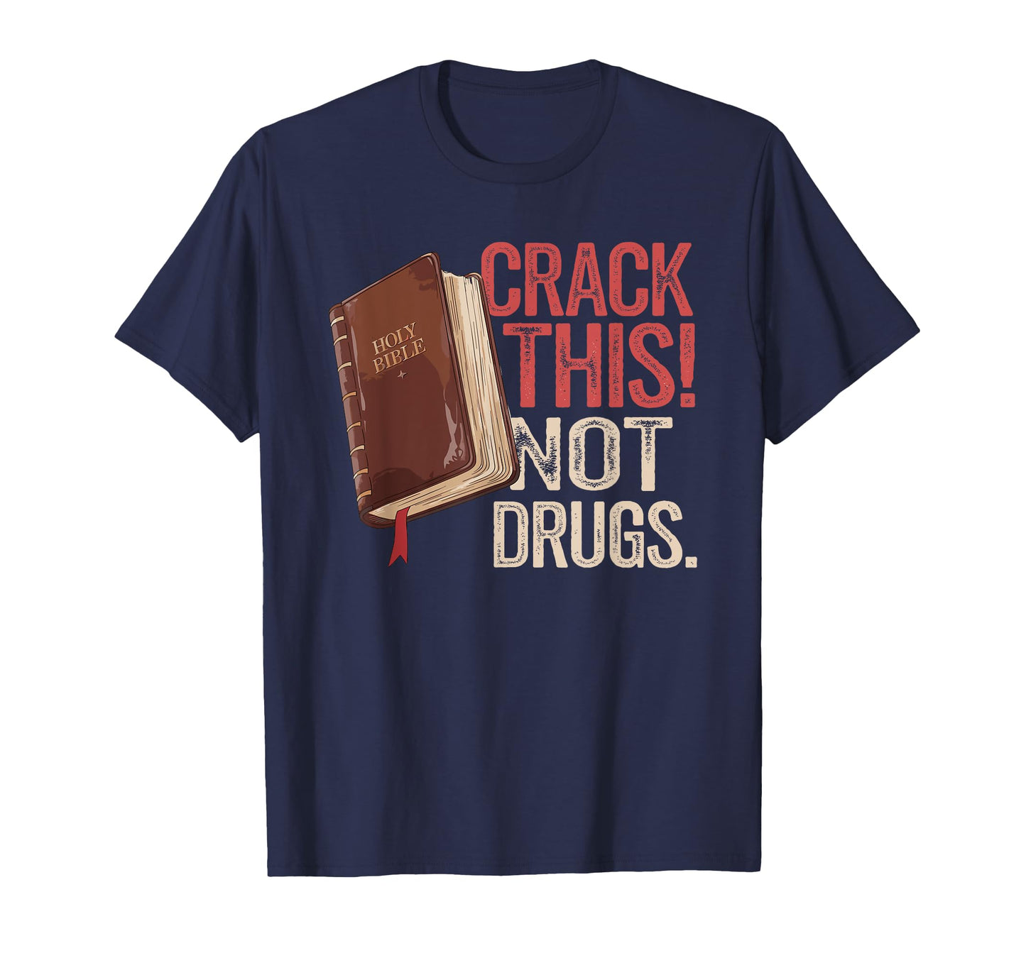 Crack This Not Drugs Holy Bible Christian God T-Shirt