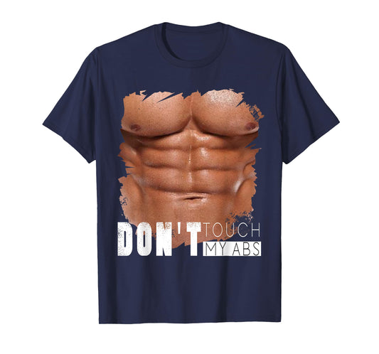 Don't Touch My Abs, Funny Fake Ripped Six Pack Abs T-Shirt