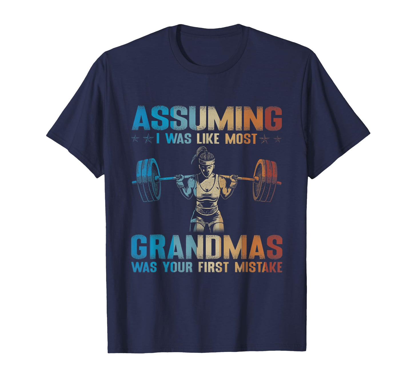 Assuming I Was Like Most Grandmas Was Your First Mistake T-Shirt