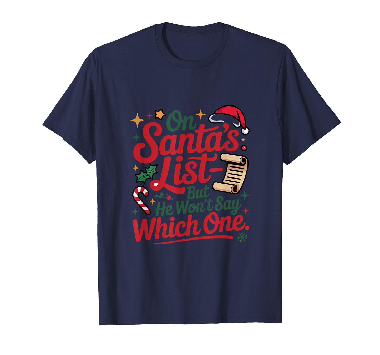 On Santa's List But He Won't Say Which One T-Shirt