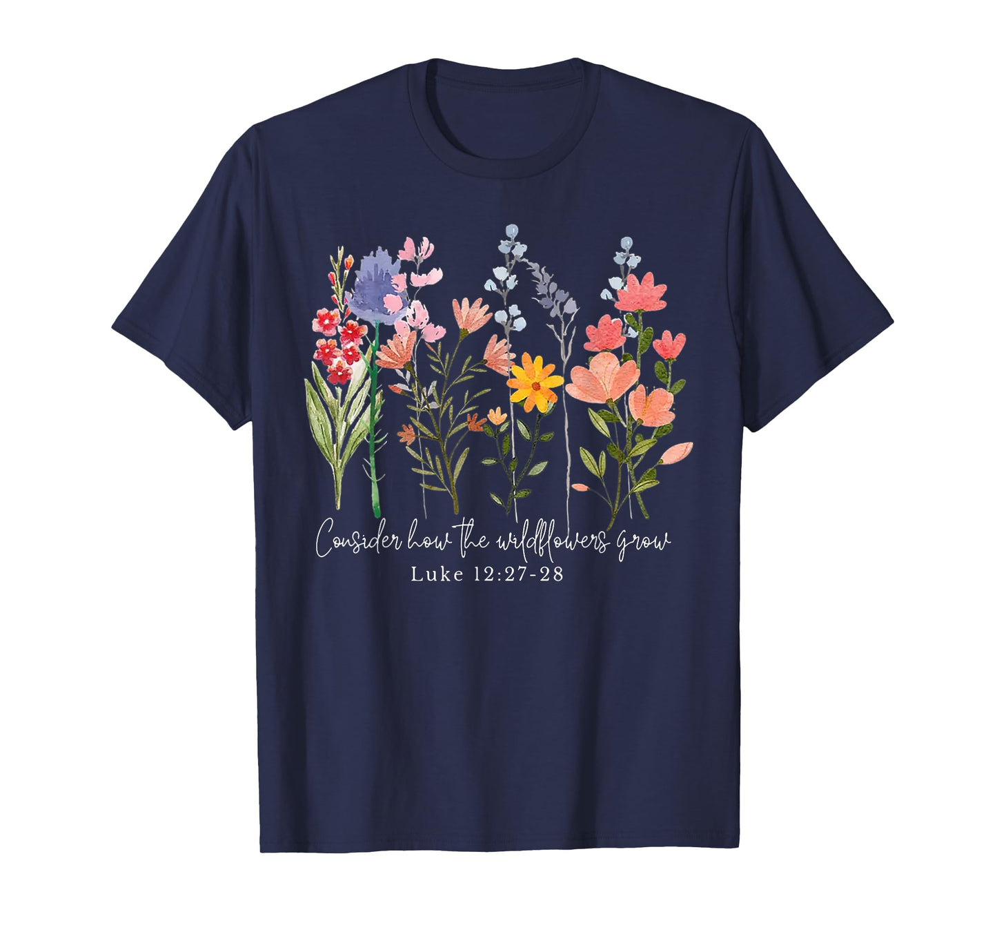 Consider How The Wildflowers Grow T-Shirt