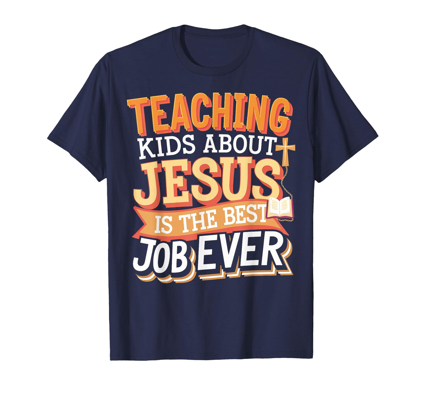 Teaching Kids About Jesus Is The Best Job Ever T-Shirt