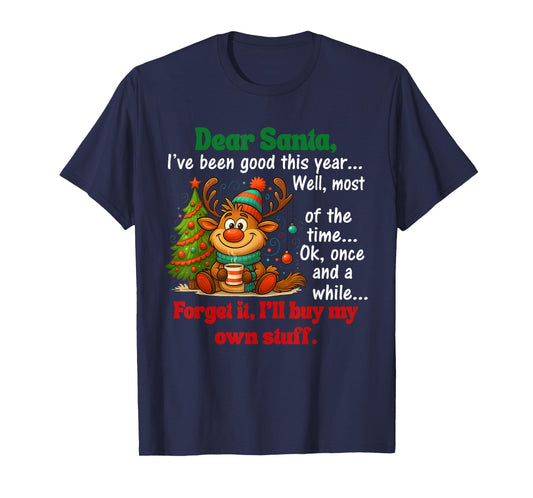 Dear Santa I've Been Good This Year Well Most of The Time T-Shirt
