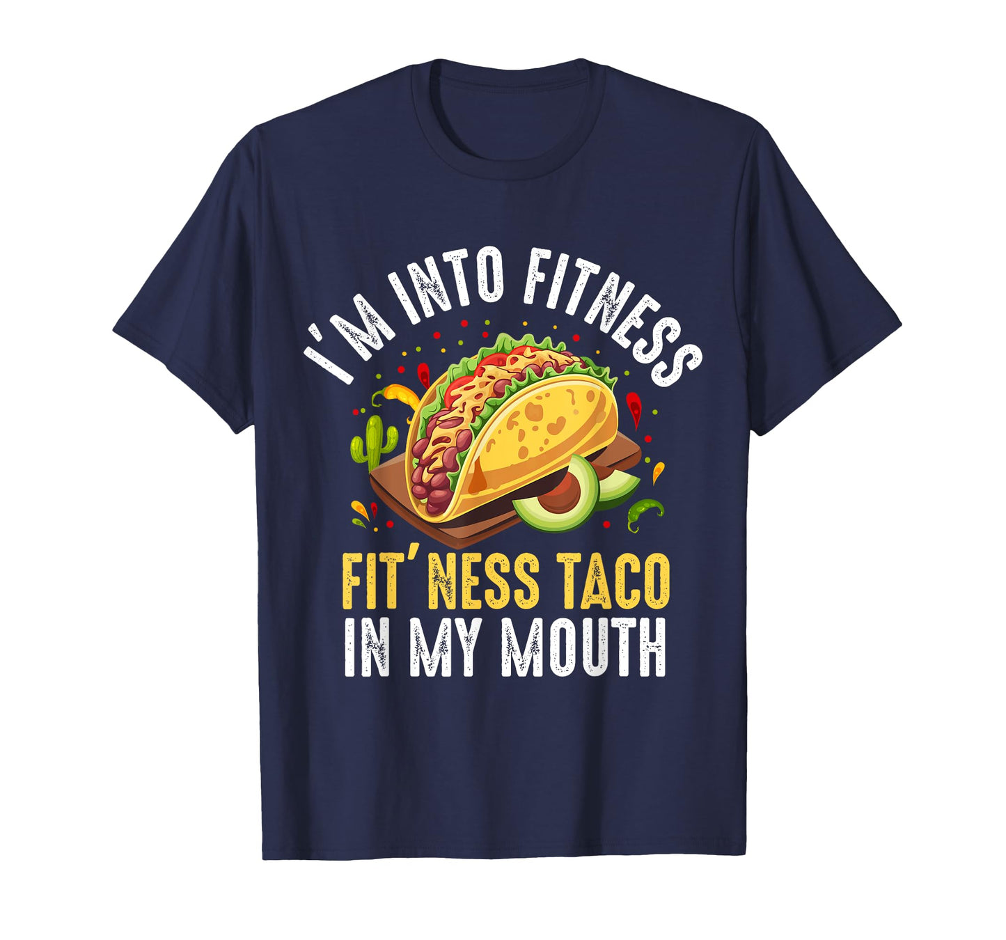 I'm Into Fitness Fit'ness Taco In My Mouth T-Shirt