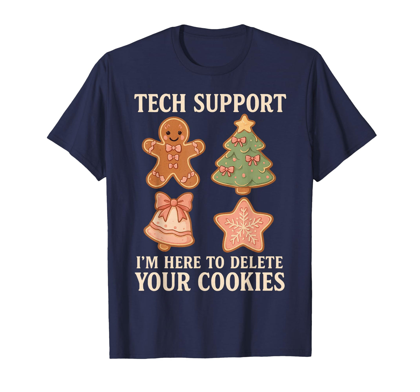 Tech Support I'm Here to Delete Your Cookies Men Funny IT T-Shirt