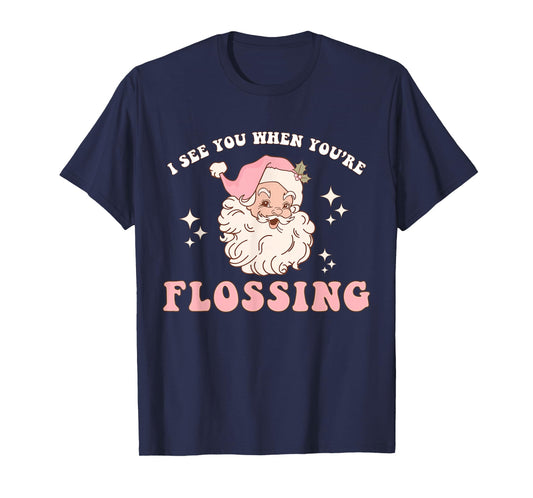 Funny Santa I See You When You're Flossing Dental Squad Xmas T-Shirt
