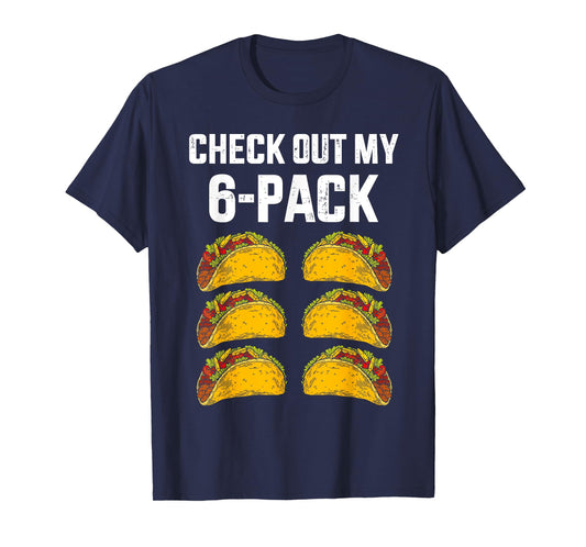 Check Out My Six 6 Pack With Tacos For Cinco de Mayo Mens T-Shirt