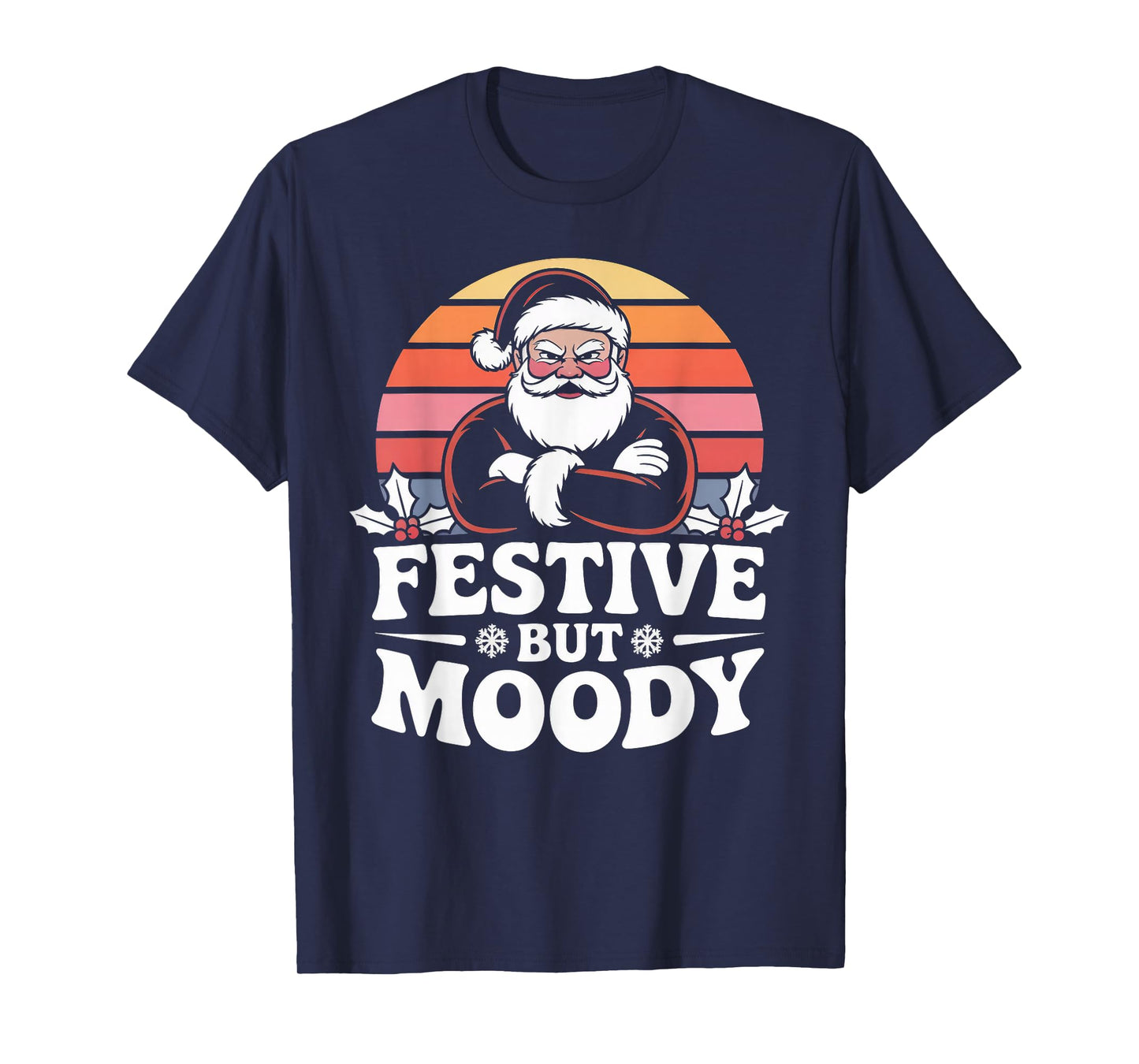 Festive but Moody Christmas Santa Funny Saying T-Shirt