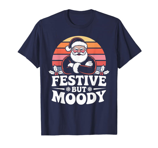 Festive but Moody Christmas Santa Funny Saying T-Shirt