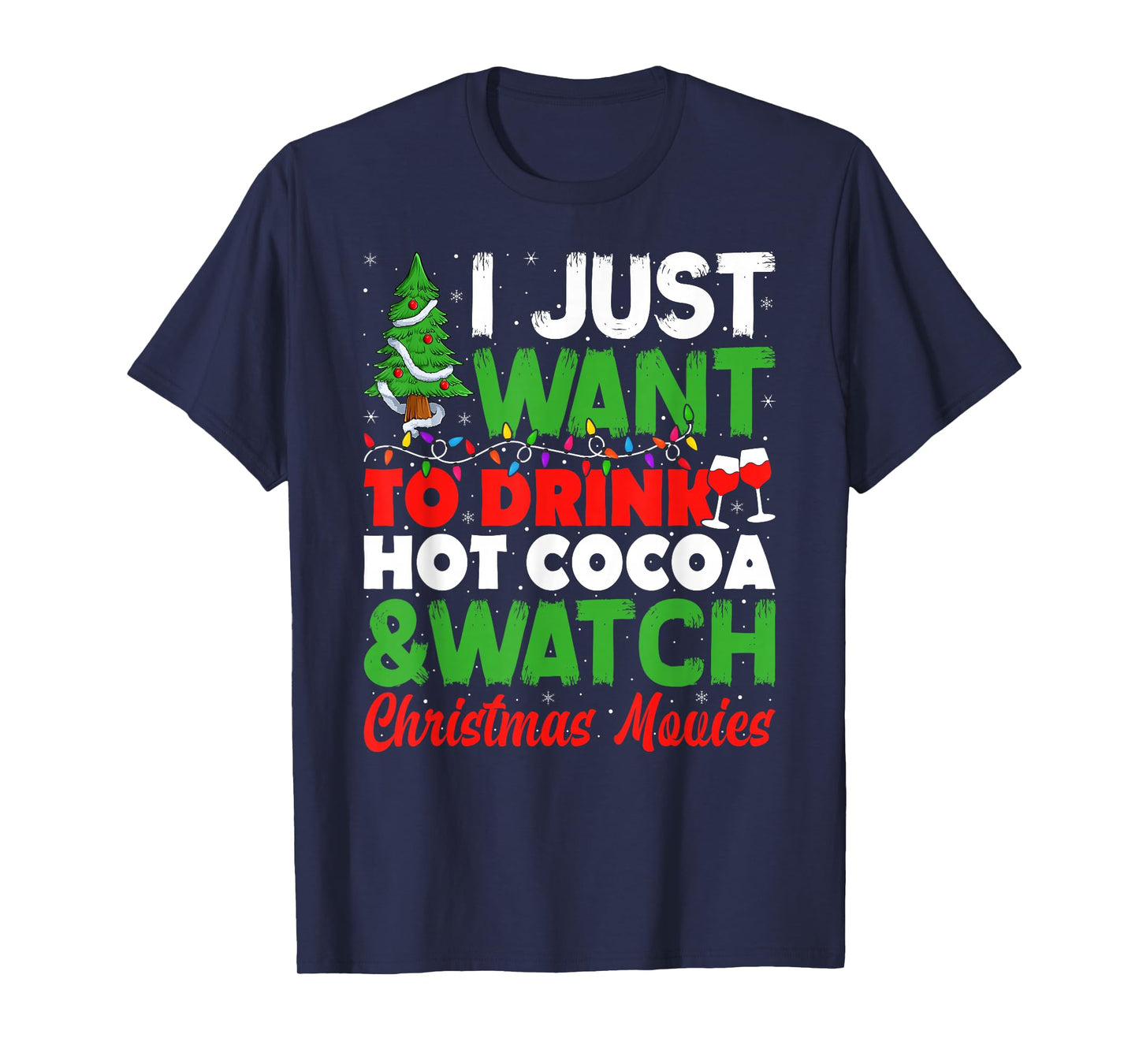 Drink Hot Chocolate Cocoa and Watch Holiday Movies Christmas T-Shirt
