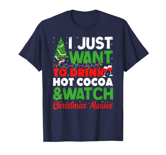 Drink Hot Chocolate Cocoa and Watch Holiday Movies Christmas T-Shirt