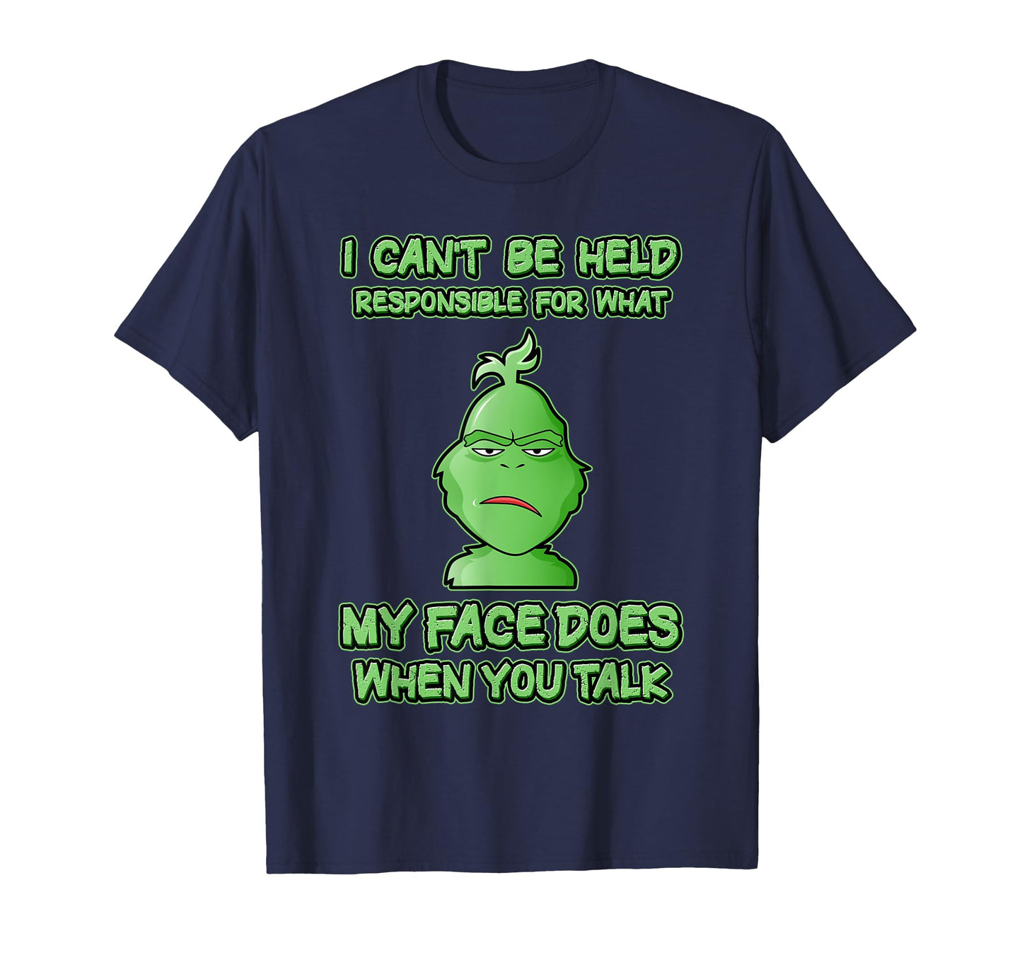 Can't Be Held Responsible What Face Does When You Talk T-Shirt