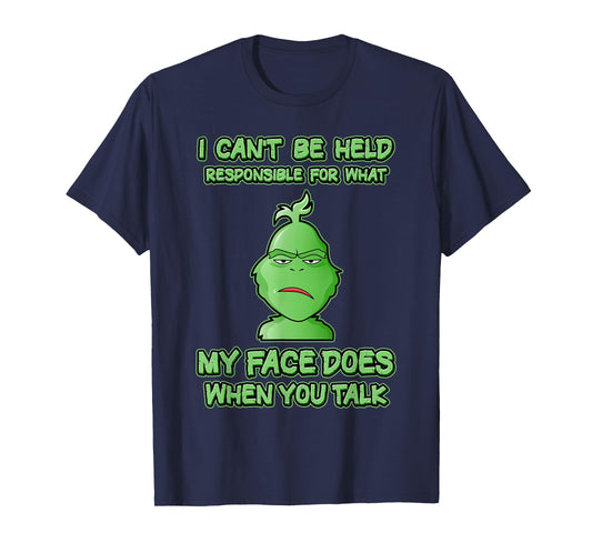 Can't Be Held Responsible What Face Does When You Talk T-Shirt