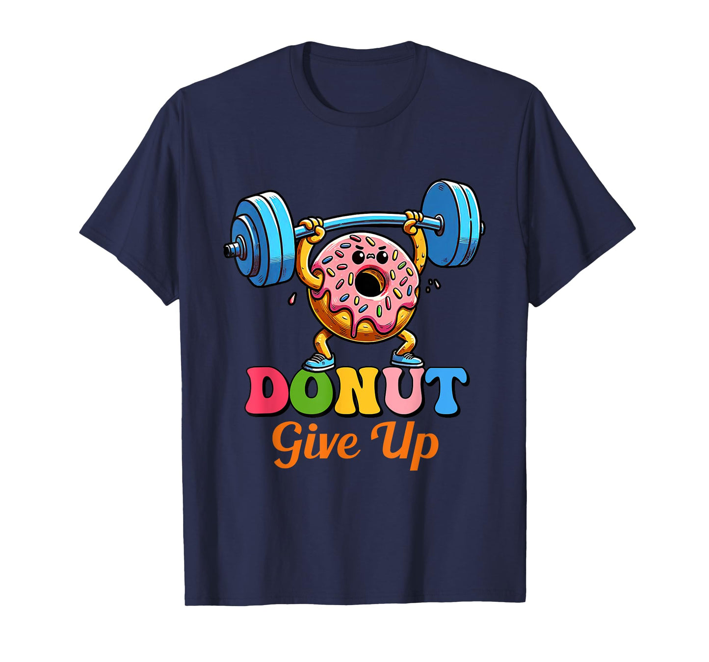Funny Motivational Saying Donut Give Up For Gym Lifting Men T-Shirt