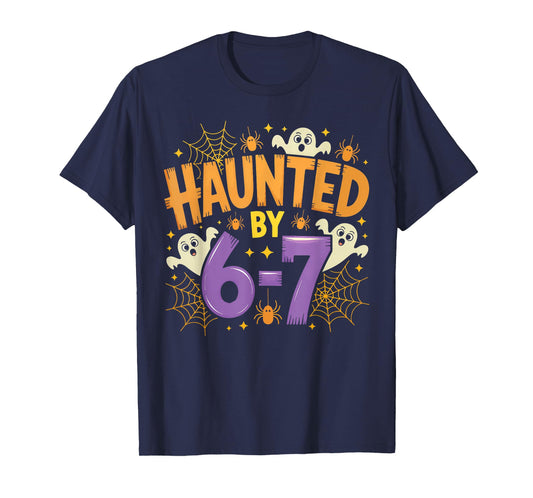Haunted by 67 Funny Haunted by 6-7 Funny 6 7 Halloween T-Shirt