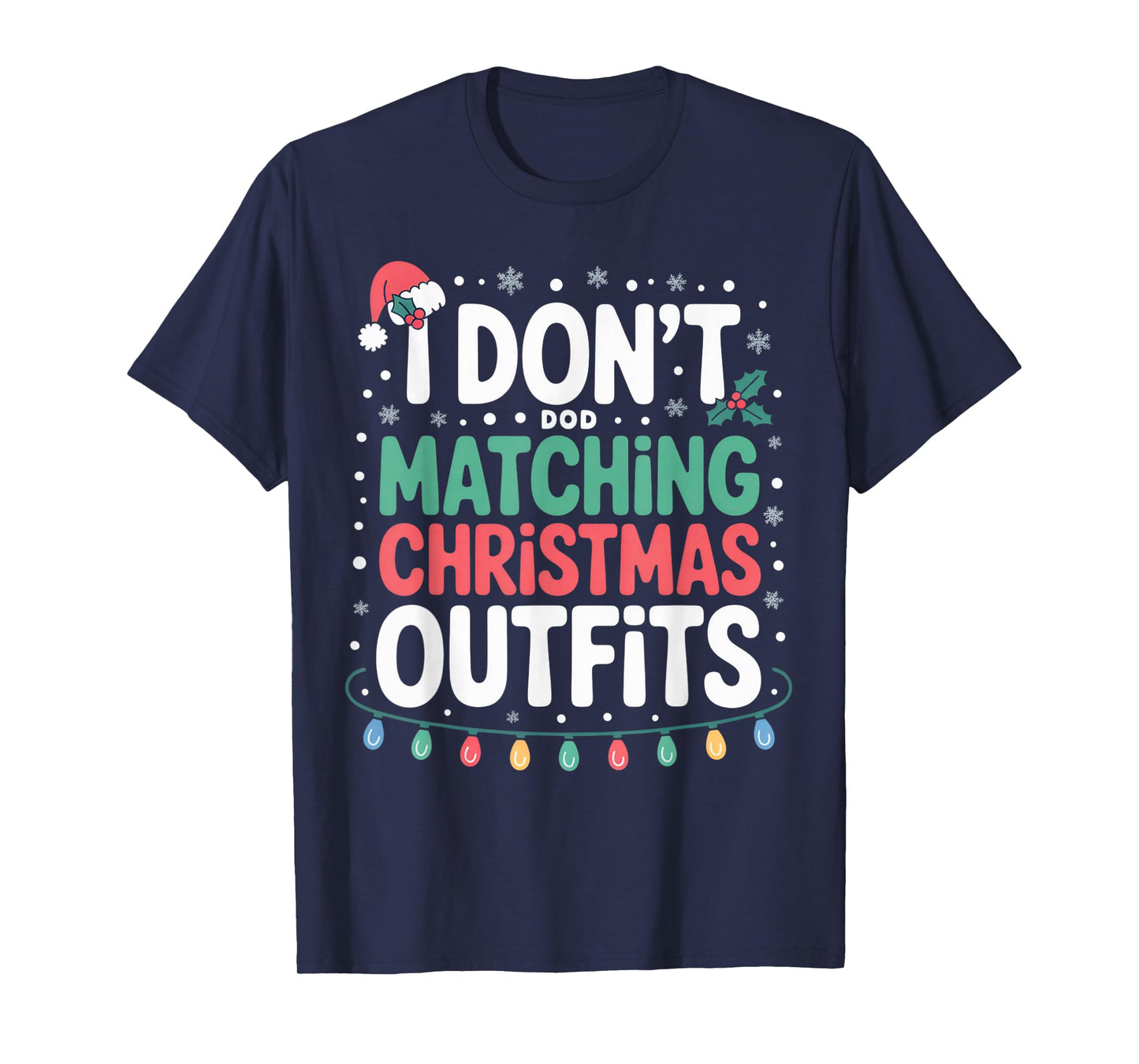 I Don’t Do Matching Christmas Outfits Funny Holiday Look T-Shirt