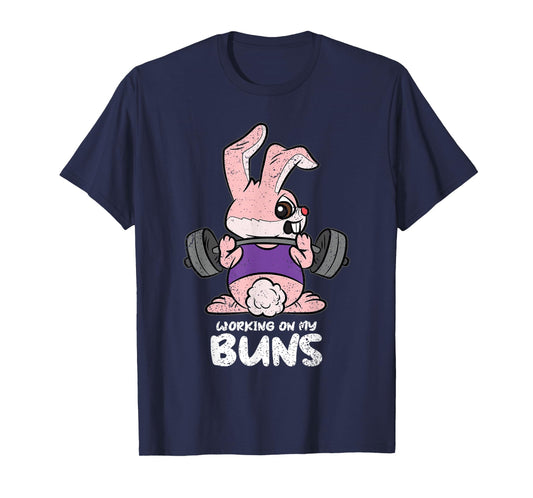 Working On My Buns Easter Lifitng Gym Workout Fitness T-Shirt