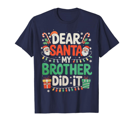Dear Santa My Brother Did It Funny Christmas Boys Girls Kids T-Shirt