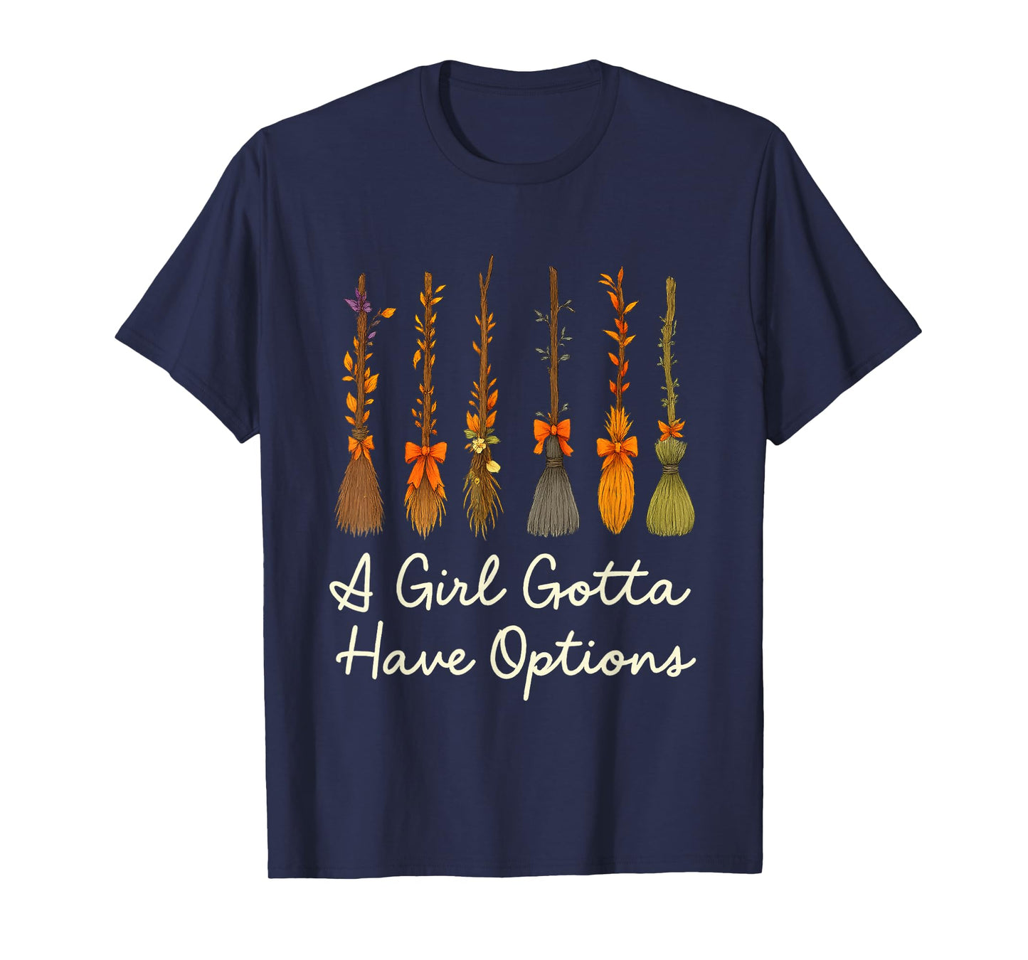 A Girl Gotta Have Options Witchy Brooms T-Shirt