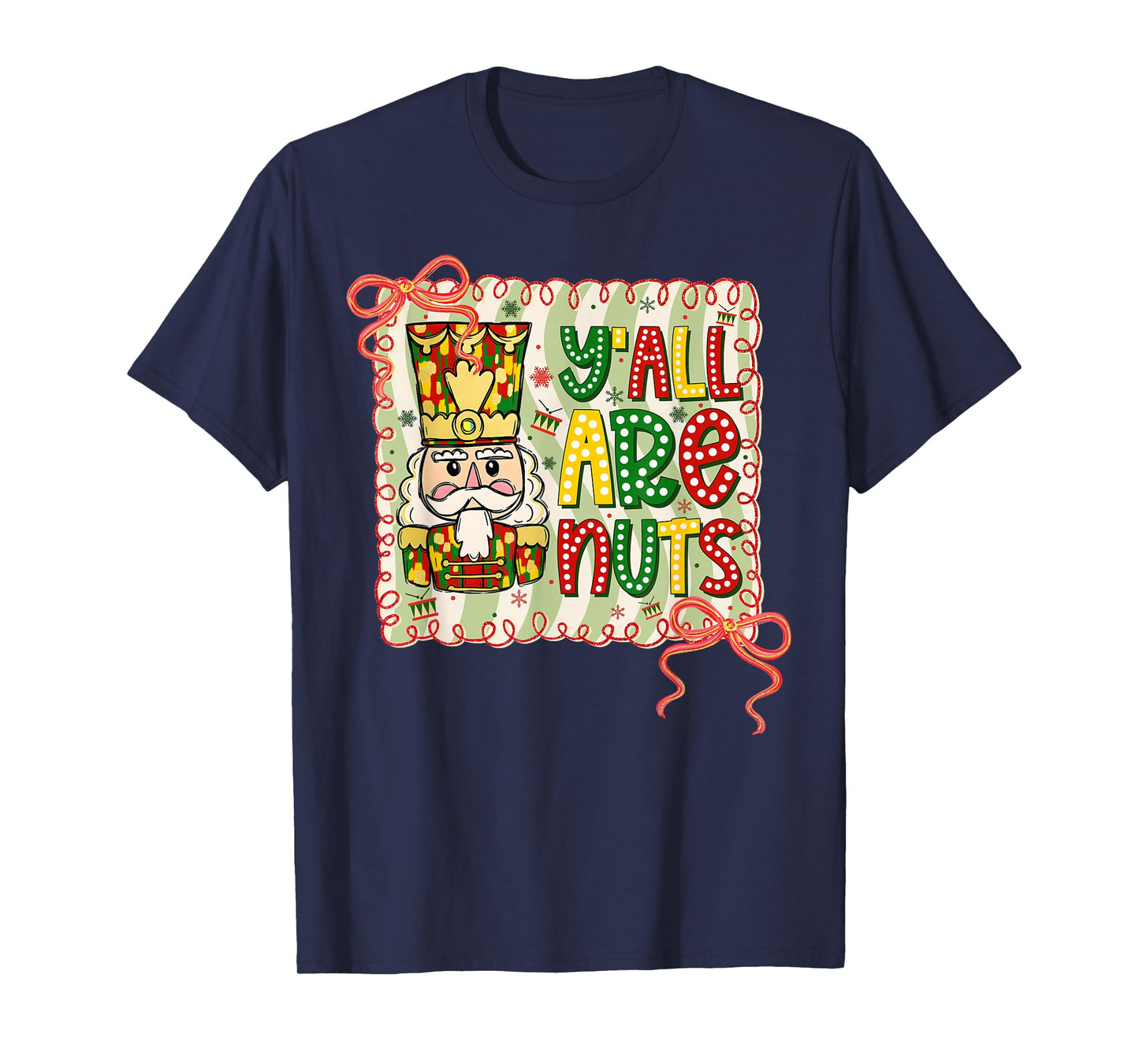 Y'all are Nuts Nutcracker Coquette Bow Holiday Christmas T-Shirt