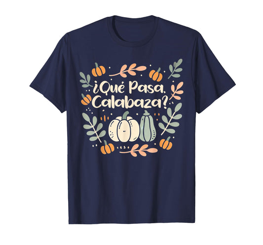 Que Pasa Calabaza Shirt Halloween Spanish Teacher T-Shirt