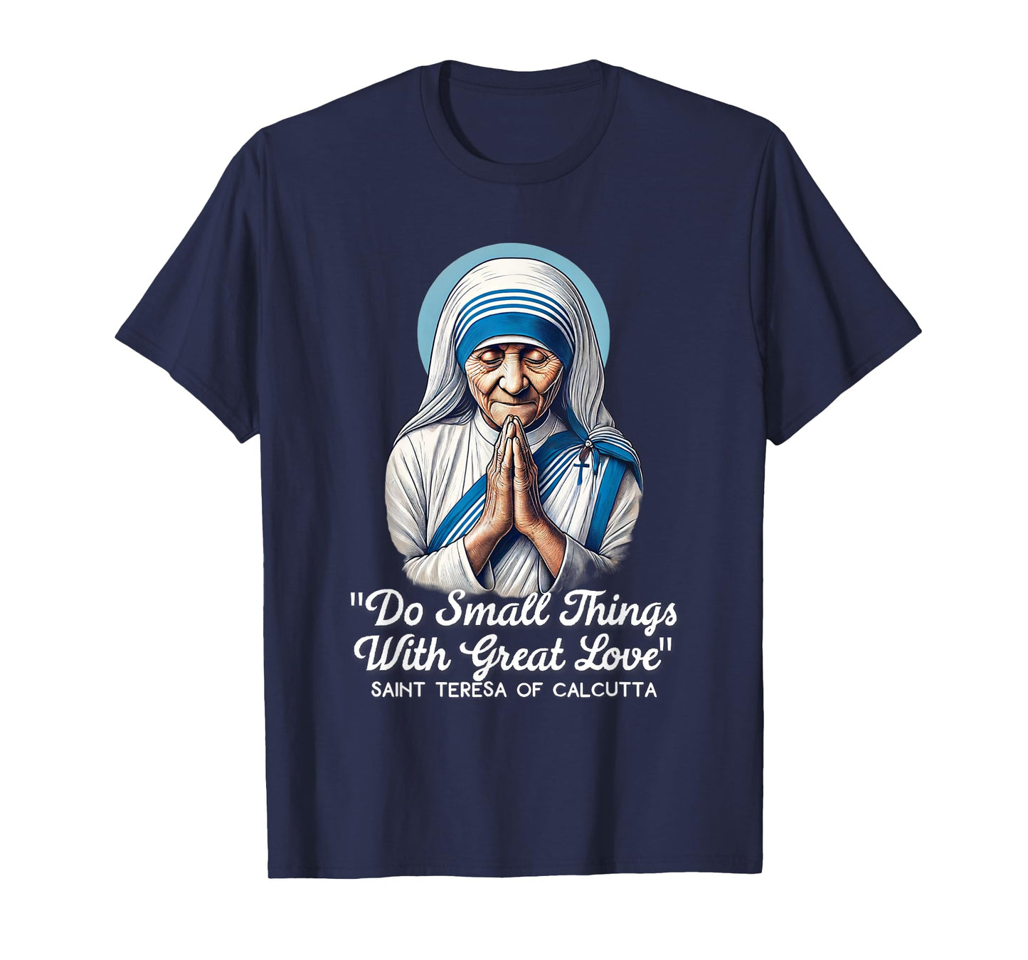 Saint Teresa Of Calcutta Catholic Quotes T-Shirt