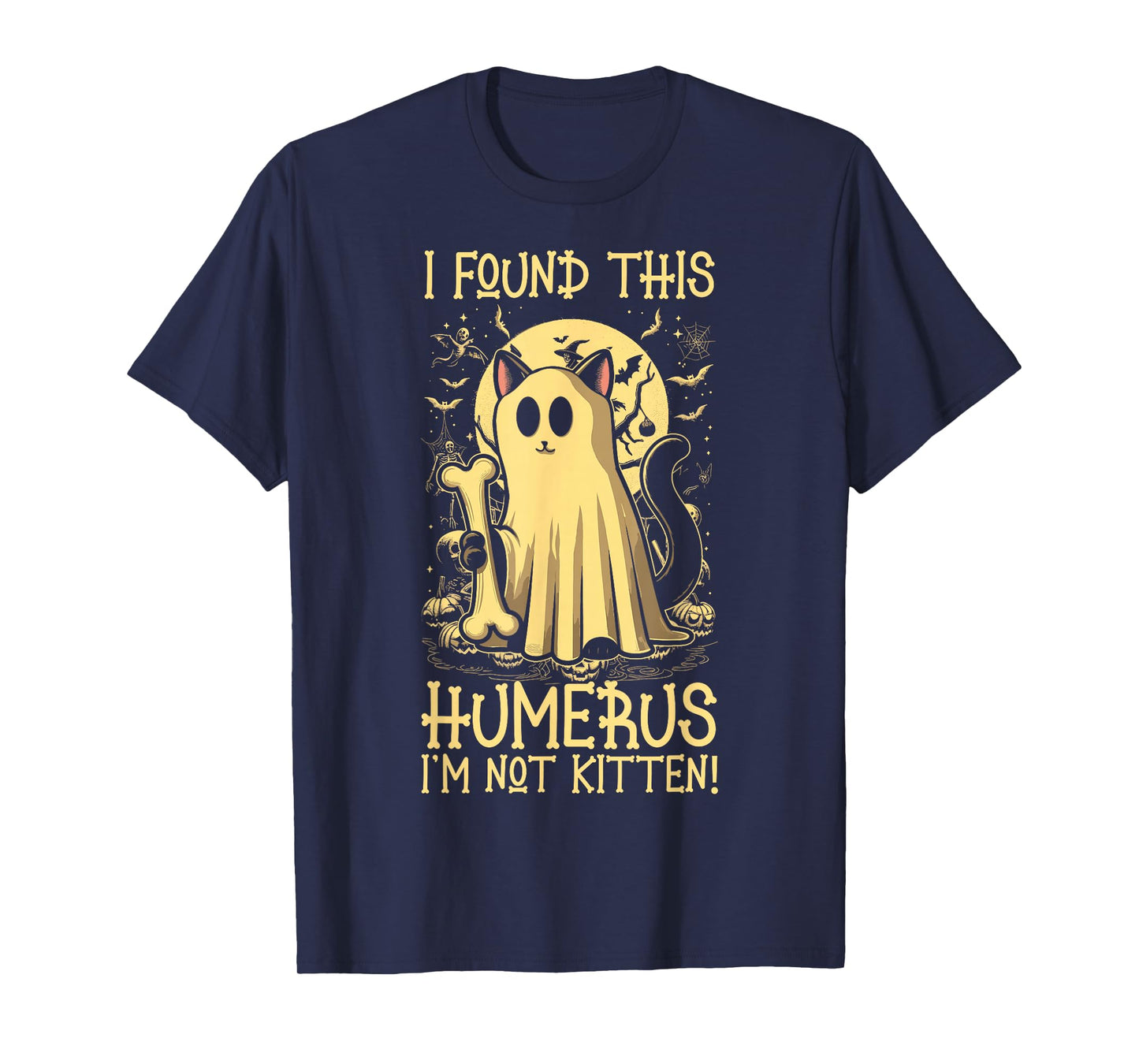 I Found This Humerus I'm Not Kitten - Funny Cat Halloween T-Shirt
