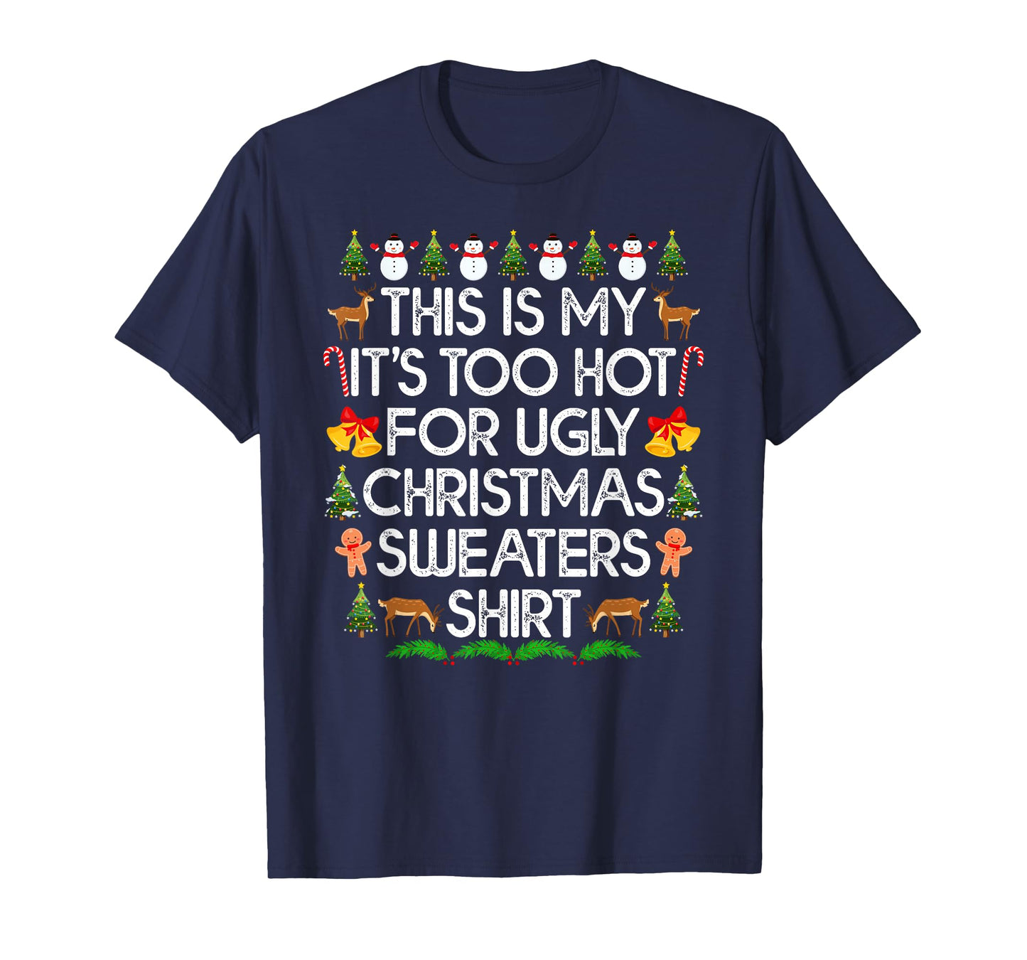This is My It's Too Hot for Ugly Christmas Sweaters Xmas T-Shirt