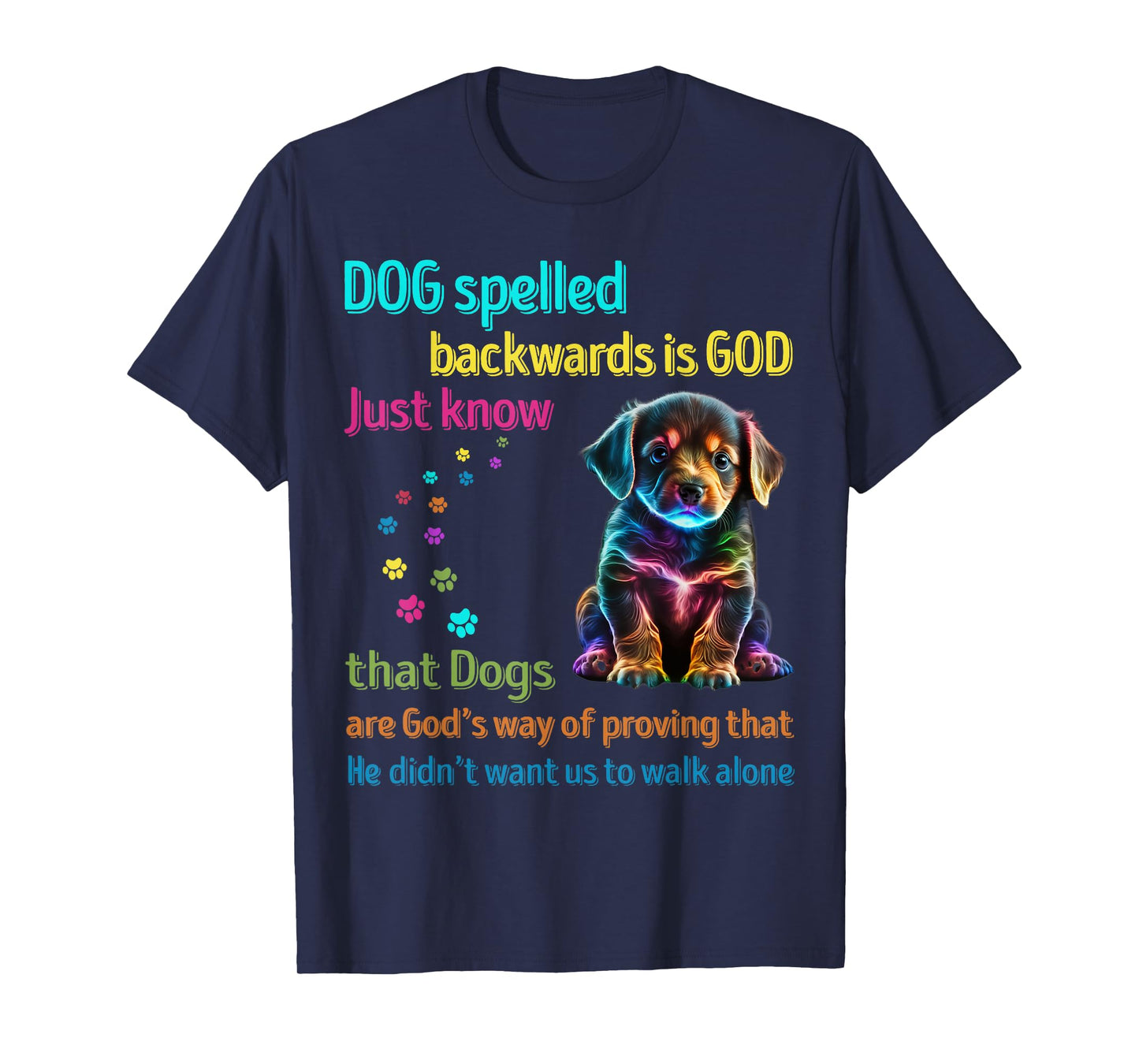 Dog Spelled Backwards Is God just know that Dogs Men Women Girls Kids T-Shirt