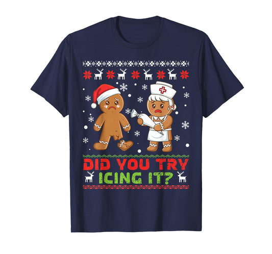 Did You Try Icing It Gingerbread Cookie Ugly Christmas Funny T-Shirt