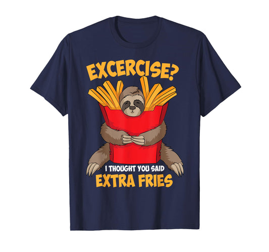 Excercise? I Thought You Said Extra Fries Shirt Funny Gift T-Shirt