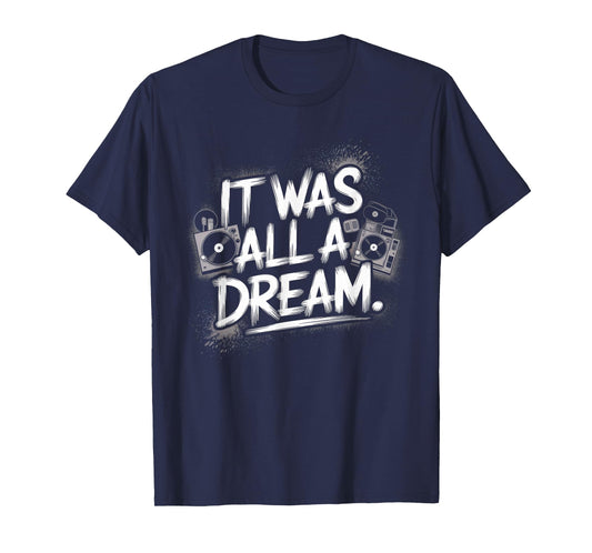 It Was A Dream Tshirt Men Women Rap 1990s Music Hip Hop T-Shirt
