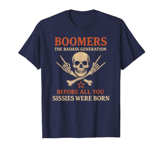 Boomers Generation Before All You Sissie Were Born T-Shirt