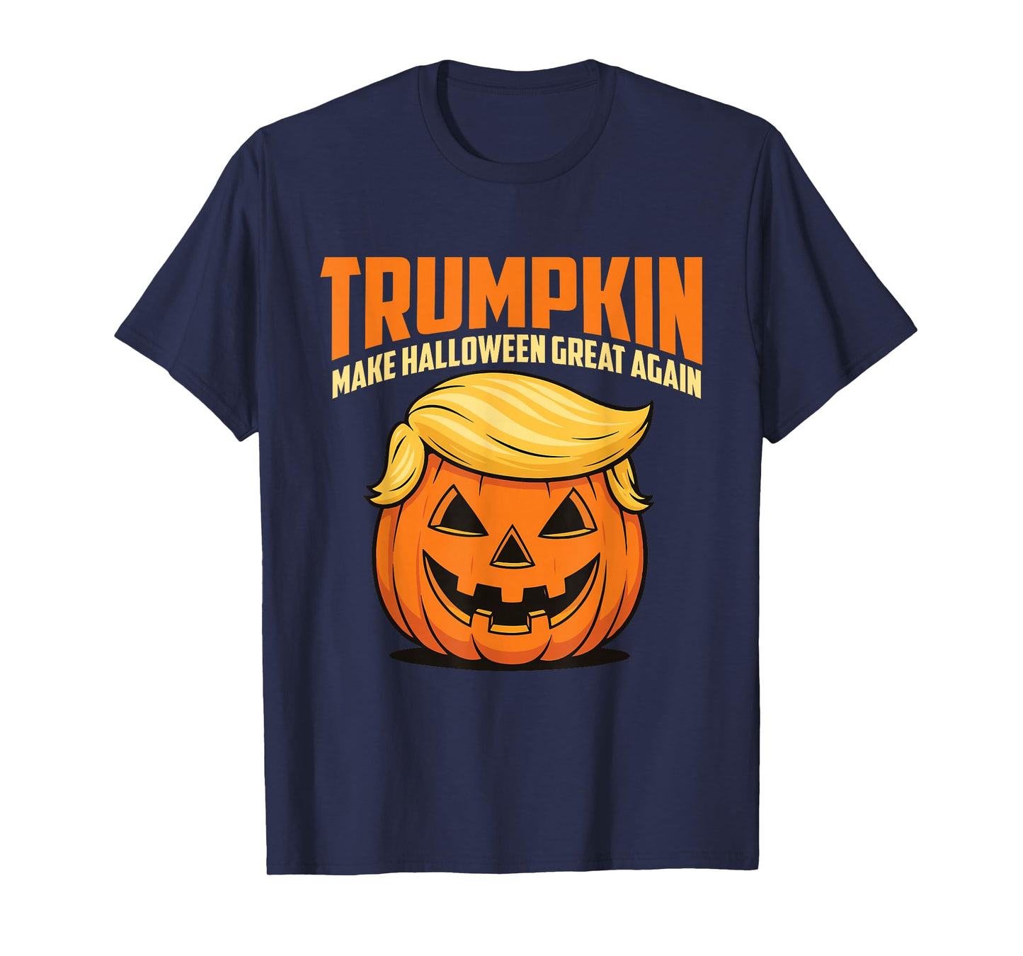 Trumpkin Make Halloween Great Again - Sarcastic Saying T-Shirt