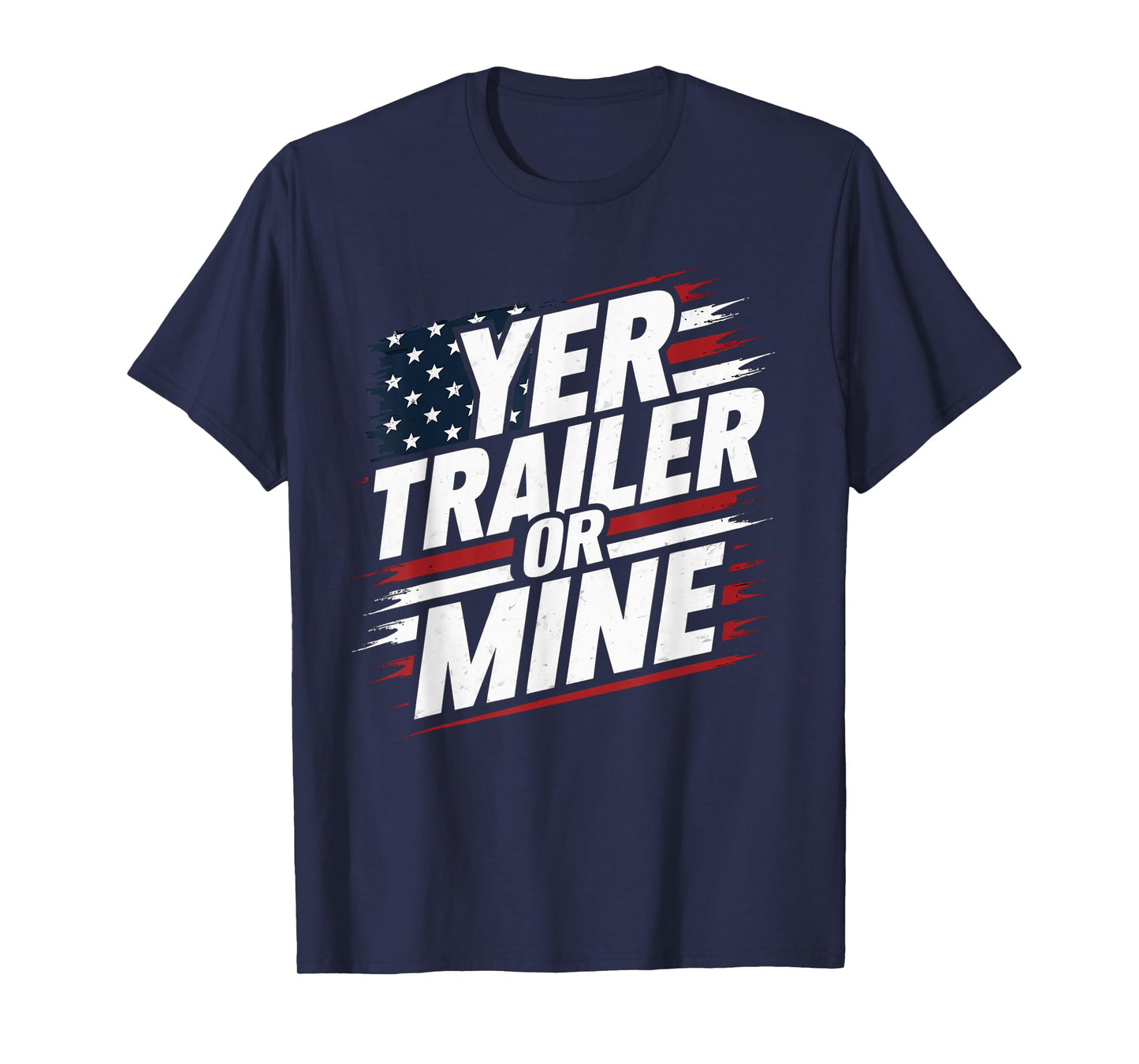 Funny Yer Trailer Or Mine White Trash Party Attire Desing T-Shirt