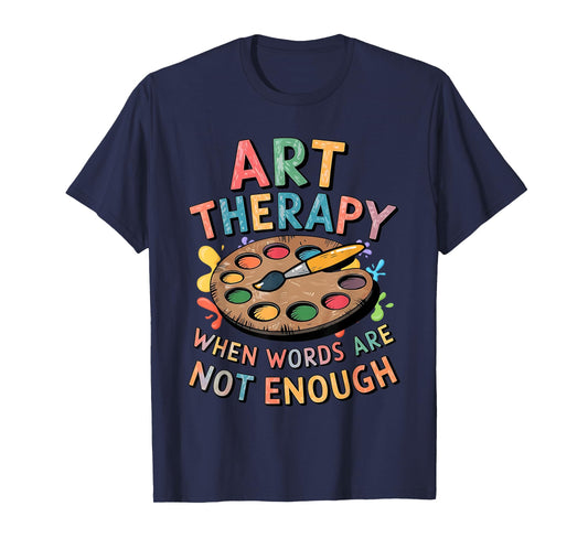 Art Therapy When Words Are Not Enough, Vintage Art Therapist T-Shirt