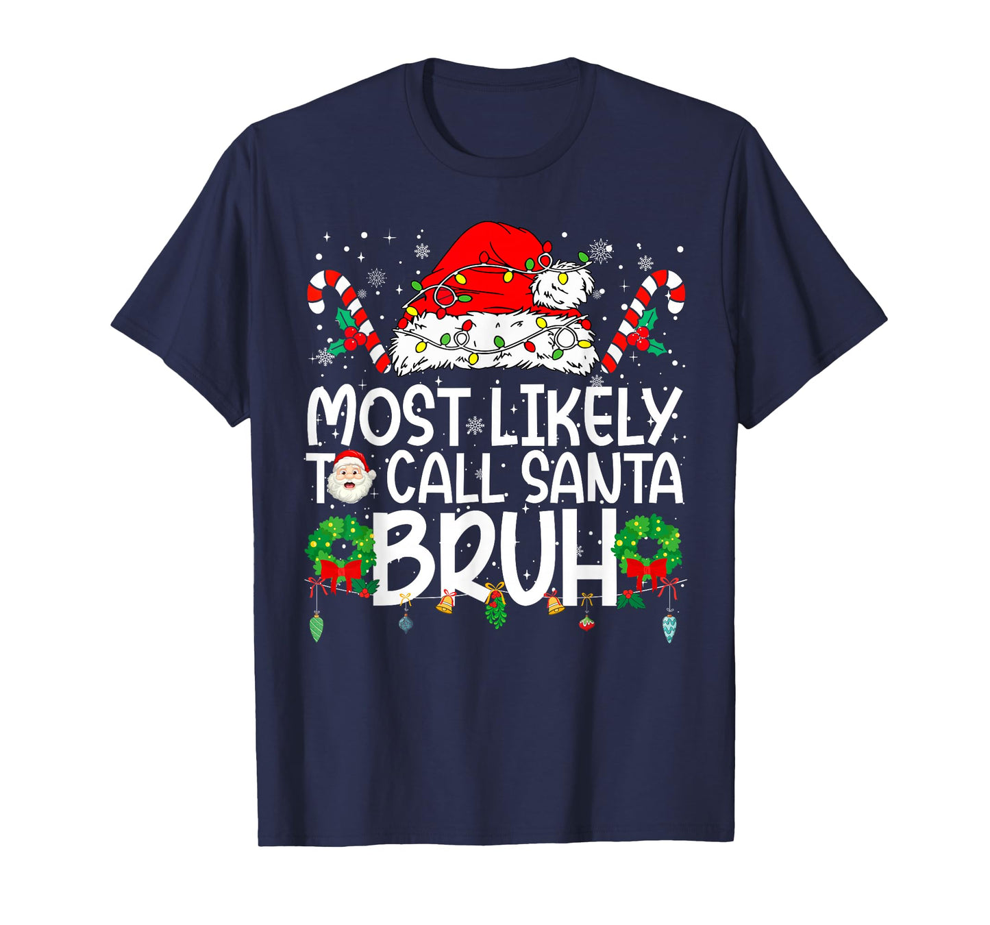 Most Likely to Call Santa Bruh Family Reunion Christmas T-Shirt